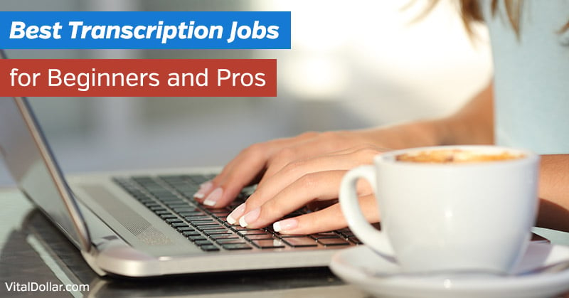 Best Transcription Jobs Make Money From Home For Beginners And Pros