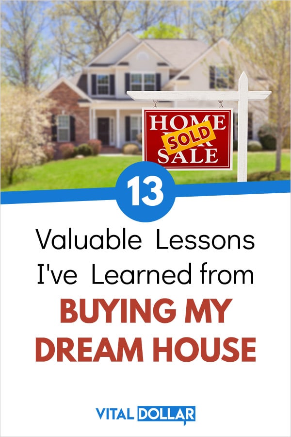 13 Valuable Lessons I've Learned from Buying My Dream House. A few years ago my wife and I were able to buy our dream house and property mortgage free. This article covers the lessons learned about living in the house for a few years. The topics include family, costs related to maintenance and upkeep, saving for retirement, and other factors related to real estate. #realestate #personalfinance #money #familyfinance