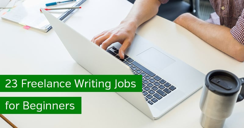 23 Freelance Writing Jobs For Beginners Land A Writing Job   Freelance Writing Jobs For Beginners 