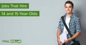 17 Jobs That Hire 14 and 15-Year-Olds - Vital Dollar
